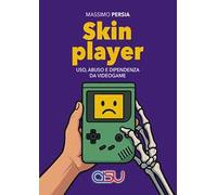 Skin player. Uso, abuso e dipendenza da videogame