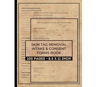 Skin Tag Removal Intake & Consent Forms Book: Skin Tag Removal Form Book | 50 Forms