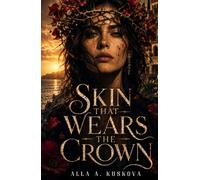 SKIN THAT WEARS THE CROWN: A Dark Mafia Romantic Drama