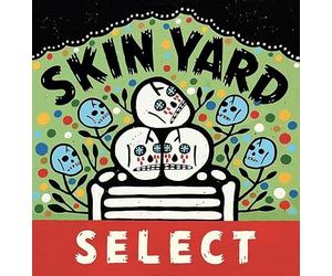 Skin Yard - Select (1985-1991)