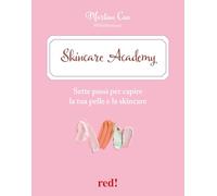 Skincare Academy. Sette passi per capire la tua pelle e la skincare