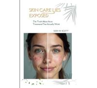 SKINCARE LIES EXPOSED: The Truth About Acne Treatments That Actually Work