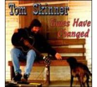 Skinner, Tom - Times Have Changed