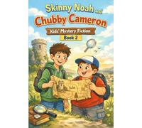 Skinny Noah and Chubby Cameron: The Map That Shouldn’t Exist | An Unbelievable Treasure Hunt Full of Clues, Curiosity and Clever Problem-Solving | ... in Fiction | Funny Books for kids ages 8-12