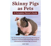 Skinny Pigs as Pets. a Complete Owner's Guide On - Taylor Jackie