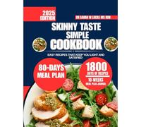 Skinny Taste Simple Cookbook 2025: Easy Recipes That Keep You Light and Satisfied