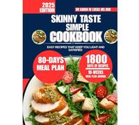 Skinny Taste Simple Cookbook 2025: Easy Recipes That Keep You Light and Satisfied