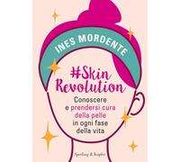 #SkinRevolution. Conoscere e prendersi cura della pelle in ogni fase della vita