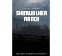 Skinwalker Ranch: The Heart of the Phenomenon