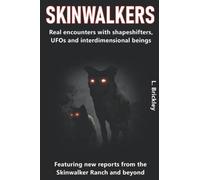 SKINWALKERS: Real encounters with shapeshifters, UFOs and interdimensional beings - Featuring new reports from the Skinwalker Ranch and beyond!