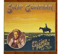 Skip Gorman - A Greener Prairie