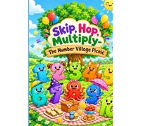 SKIP,HOP,MULTIPLY-THE NUMBER VILLAGE PICNIC: Fun Stories, Magic Tricks & Games to Learn Multiplication Tables 1 to 10 for Kids Ages 6-10