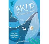 Skip in viaggio nel tempo. Ediz. illustrata