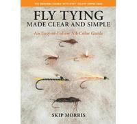Skip Morris Fly Tying Made Clear and Simple (Tascabile)