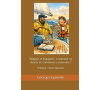 Skipper et Equipier : comment se choisir et comment s'entendre ?: un demi-siècle d'anecdotes et d'évaluations pratiques