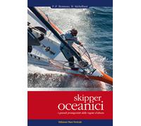 Skipper oceanici. I grandi protagonisti delle regate d'altura. Ediz. illus...