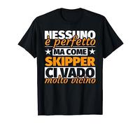 skipper regalo divertente - nessuno è perfetto ma come skipp Maglietta