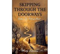 Skipping Through The Doorways: Follow The Path Of Heart