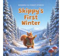 Skippy's First Winter: A Heartwarming Children's Story About Friendship, Courage, and Discovering the Magic of Winter