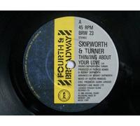 Skipworth & Turner - Thinking About Your Love - Skipworth & Turner 7" 45