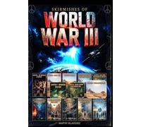 SKIRMISHES OF WORLD WAR III: The Interconnected Conflict Redefining the Global Order
