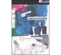 Skizomedia. Trent'anni di mediattivismo