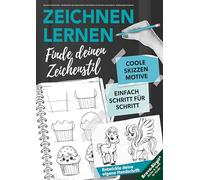 Skizzenbuch zum Zeichnen lernen - Dein Skizzenbuch für deinen eigenen Zeichenstil: Schritt für Schritt von der ersten Skizze zu deiner Handschrift - mit Reflexionsfragen & Übungsseiten
