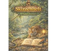 Skizzenheft Dschungel Abenteuer Grosses Zeichenbuch im DIN A4 Format fuer Jungen und Maedchen: Kreativbuch mit wilden Tieren und Naturmotiven fuer Zeichnungen Kritzeleien und Ideen