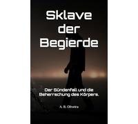 Sklave der Begierde: Der Sündenfall und die Beherrschung des Körpers.