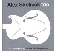 Skolnick, Alex Trio - Goodbye to Romance-Standards for a New Generation