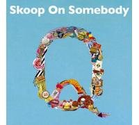 Skoop On Somebody - Q