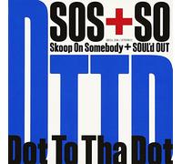 Skoop On Somebody + Soul'D Out - DOT TO THA DOT - SKOOP ON SOME