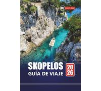 SKOPELOS GUÍA DE VIAJE 2026: Descubra las principales atracciones, playas, gastronomía local, lugares culturales destacados e itinerarios para planificar su aventura en las islas griegas