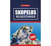 Skopelos Reiseführer 2026: Entdecken Sie Top-Strände, malerische Routen, Wanderwege, lokale Küche und praktische Tipps in Griechenland