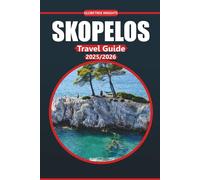 Skopelos Travel Guide 2025/2026: Uncover the Island's Rich History, Breathtaking Beaches, Vibrant Local Culture, Must-See Attractions, and the Coastal Beauty of Greece's Scenic Paradise