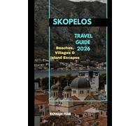 SKOPELOS TRAVEL GUIDE 2026: Beaches, Villages & Island Escapes