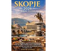 SKOPJE 2026 TRAVEL GUIDE