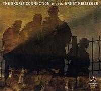 The Skopje Connection & Ernest Reij – The Skopje Connection Meets Ernest Reij – CD