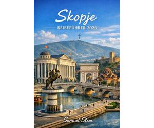 SKOPJE REISEFÜHRER 2026