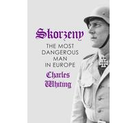 Skorzeny: The Most Dangerous Man In Europe
