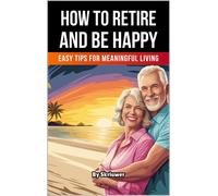 Skriuwer.Com A Book On How To Retire And Be Happy: Easy Tips For Mean Book NUOVO