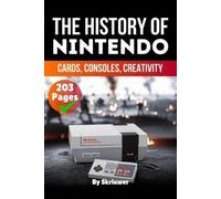 Auke de Haan – The History of Nintendo: Cards, Consoles, Creativity – Tascabile