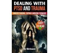 Skriuwer Com Dealing with PTSD and Trauma (Tascabile)