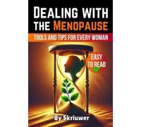 Dealing with the Menopause: Tools and Tips for Every Woman