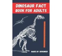 Skriuwer Com Dinosaur Fact Book For Adults (Tascabile)