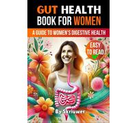 Gut Health Book for Women: A Complete Guide to Women's Digestive and Mental Health
