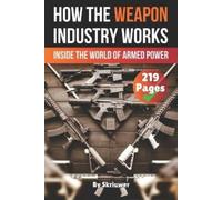 Skriuwer Com How the Weapon Industry Works (Tascabile) How Does It Work