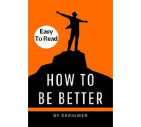 How to Be Better Book: A Complete Guide to Personal Growth