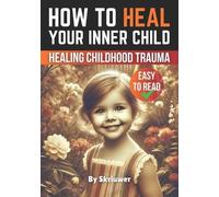 Skriuwer Com How to Heal Your Inner Child (Tascabile) Self Help Books