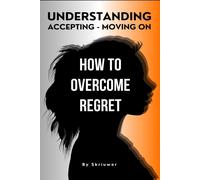 Skriuwer Com How to Overcome Regret (Tascabile)